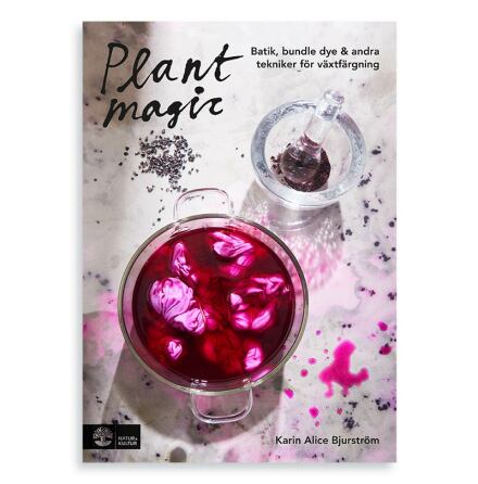 Plant magic - Batik, bundle dye och andra tekniker fr vxtfrgning